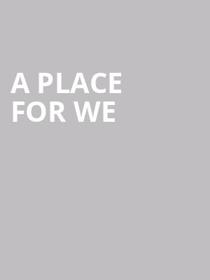 A Place for We at Park Theatre